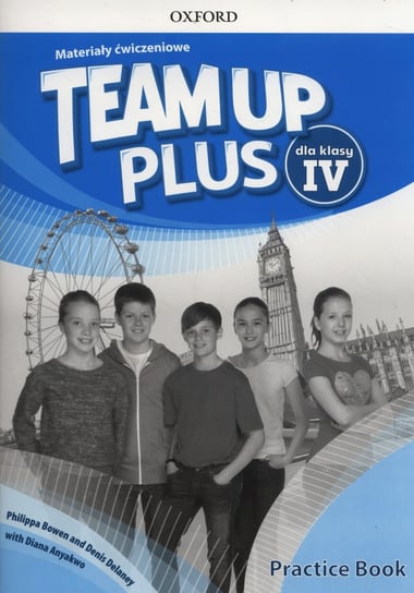 Team Up Plus. Język angielski. Materiały ćwiczeniowe. Klasa 4. Szkoła podstawowa Bowen Philippa, Delaney Denis, Anyakwo Diana