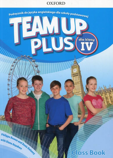 Team Up Plus. Język angielski. Podręcznik. Klasa 4. Szkoła podstawowa + CD Bowen Philippa, Delaney Denis, Anyakwo Diana