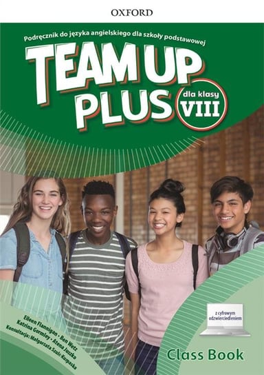 Team Up Plus Szkoła podstawowa klasa 8 Podręcznik + dostęp online + cyfrowe odzwierciedlenie Opracowanie zbiorowe