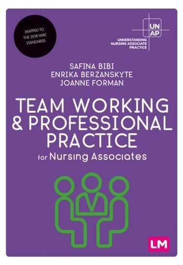 Team Working and Professional Practice for Nursing Associates Safina Bibi