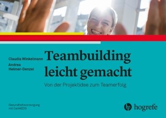 Teambuilding leicht gemacht Hogrefe (vorm. Verlag Hans Huber )