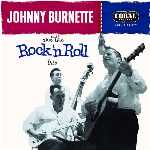 Tear It Up: The Complete Legedary Coral Recordings Johnny Burnette & The Rock 'N' Roll Trio