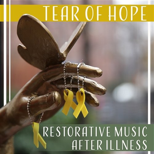 Tear of Hope – Restorative Music After Illness: Soothing New Age, Yoga for Sick People, Healing Sounds, Meditation for Better Health Cure Depression Music Academy