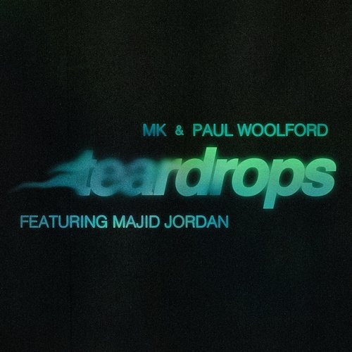 Teardrops MK, Paul Woolford feat. Majid Jordan