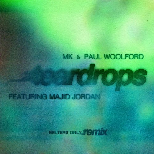 Teardrops MK, Paul Woolford feat. Majid Jordan