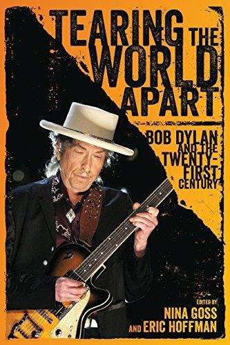 Tearing the World Apart. Bob Dylan and the Twenty-First Century Nina Goss