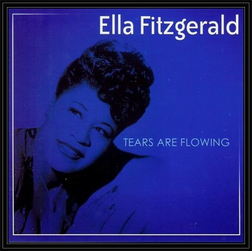 Tears Are Flowing Fitzgerald Ella
