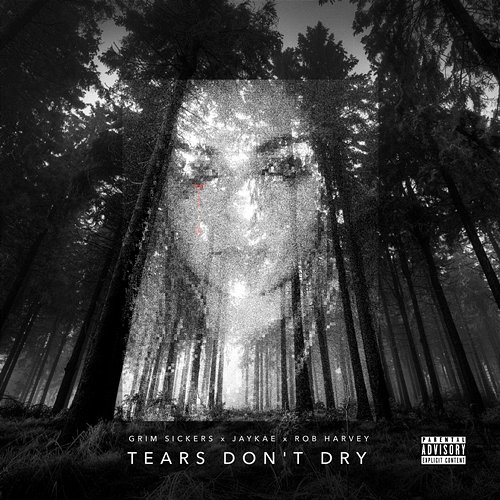 Tears Don't Dry Grim Sickers, JayKae, & Rob Harvey