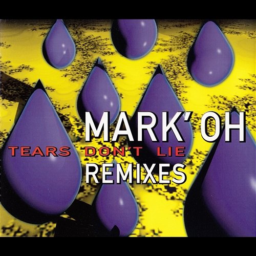 Tears Don't Lie (Remixes) Mark 'Oh