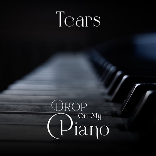 Tears Drop On My Piano ChilledLab