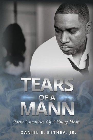 Tears of a Mann Bethea Jr. Daniel E.