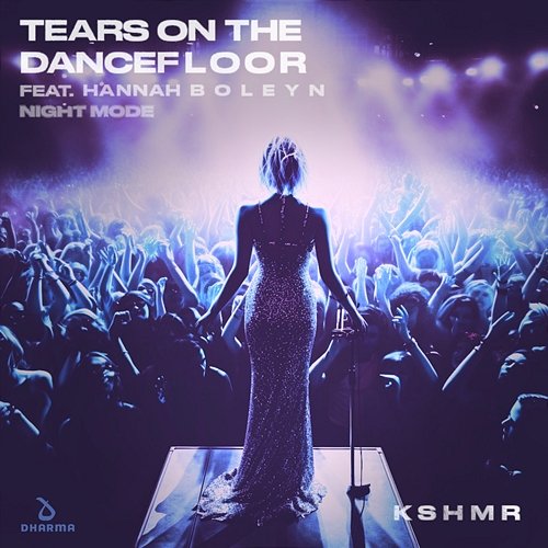 Tears On The Dancefloor [Night Mode] KSHMR feat. Hannah Boleyn