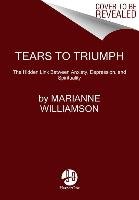 Tears to Triumph Williamson Marianne