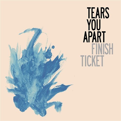Tears You Apart Finish Ticket
