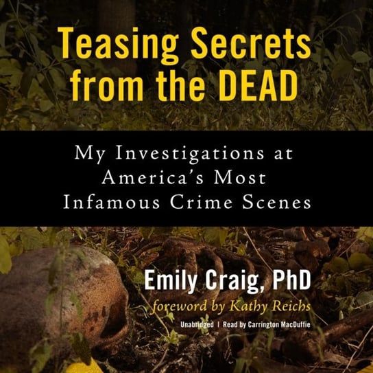 Teasing Secrets from the Dead Reichs Kathy, Craig Emily