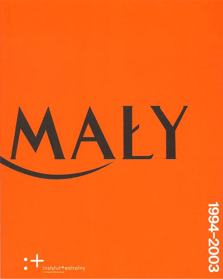 Teatr Mały 1994 - 2003 Opracowanie zbiorowe