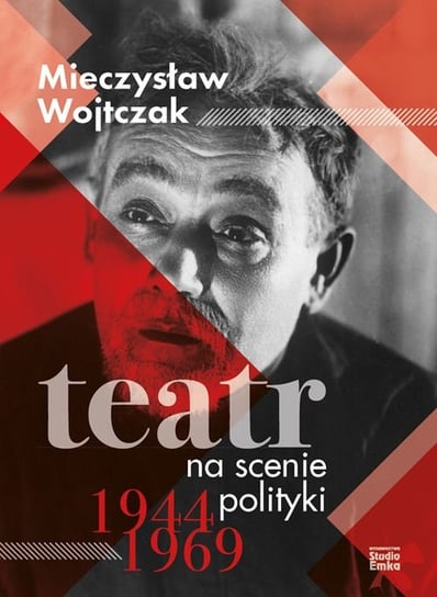 Teatr na scenie polityki 1944-1969 Wojtczak Mieczysław