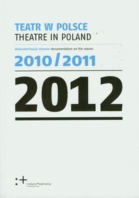 Teatr w Polsce 2012 Opracowanie zbiorowe