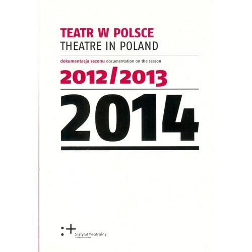Teatr w Polsce 2014 Opracowanie zbiorowe