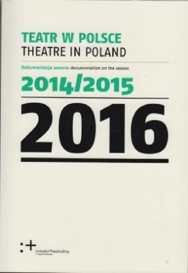 Teatr w Polsce 2016 Opracowanie zbiorowe