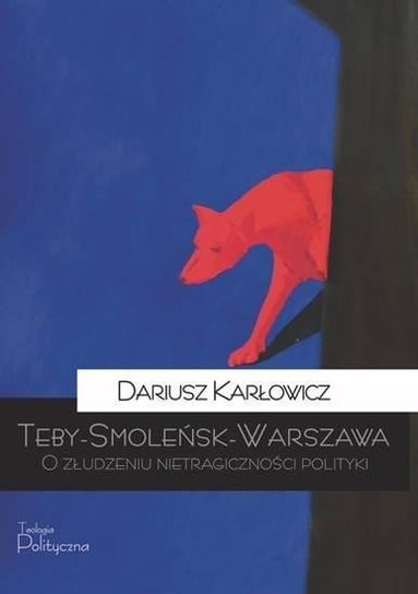 Teby - Smoleńsk - Warszawa Teologia Polityczna