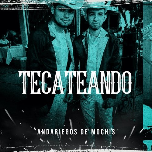 Tecateando Andariegos De Mochis