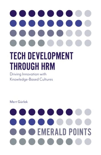 Tech Development through HRM: Driving Innovation with Knowledge-Based Cultures Mert Gurlek