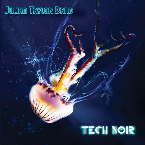 Tech Noir Julian Taylor Band & Julian Taylor