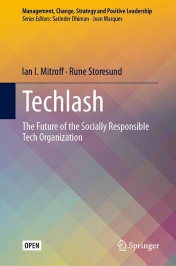 Techlash: The Future of the Socially Responsible Tech Organization Mitroff Ian I., Rune Storesund