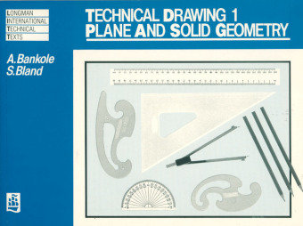 Technical Drawing 1: Plane and Solid Geometry A. Bankole