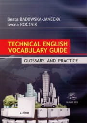 Technical English Vocabulary Guide. Glossary and Practice Beata Badowska-Janecka, Iwona Rocznik