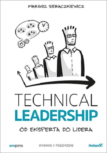 Technical Leadership. Od eksperta do lidera Sieraczkiewicz Mariusz