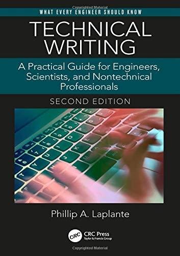 Technical Writing: A Practical Guide for Engineers, Scientists, and Nontechnical Professionals, Seco Phillip A. Laplante