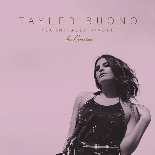 Technically Single (The Remixes) Tayler Buono