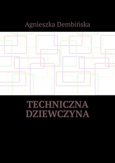 Techniczna dziewczyna Dembińska Agnieszka