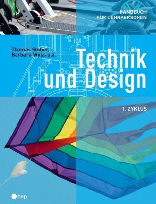 Technik und Design - Handbuch für Lehrpersonen. 1.Zyklus hep Verlag