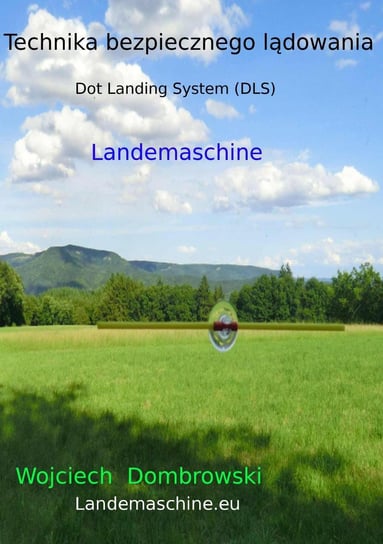 Technika bezpiecznego lądowania. Dot Landing System DLS Dombrowski Wojciech