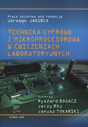 Technika cyfrowa i mikroprocesorowa w ćwiczeniach laboratoryjnych Jerzy Jakubiec