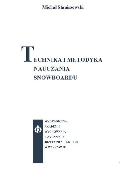 Technika i metodyka nauczania snowboardu Staniszewski Michał