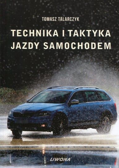 Technika i taktyka jazdy samochodem Talarczyk Tomasz