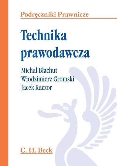 Technika prawodawcza Gromski Włodzimierz, Kaczor Jacek, Błachut Michał