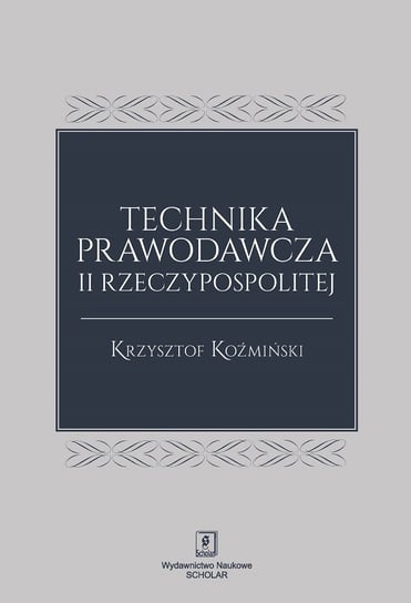 Technika prawodawcza II Rzeczypospolitej Koźmiński Krzysztof