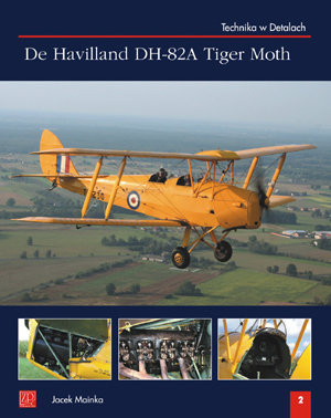 Technika w detalach . De Havilland DH-82A Tiger Moth Historyczna Katarzyna Lech