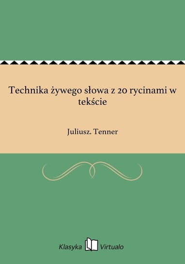 Technika żywego słowa z 20 rycinami w tekście Tenner Juliusz