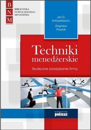 Techniki menedżerskie Pawlak Zbigniew, Antoszkiewicz Jan D.