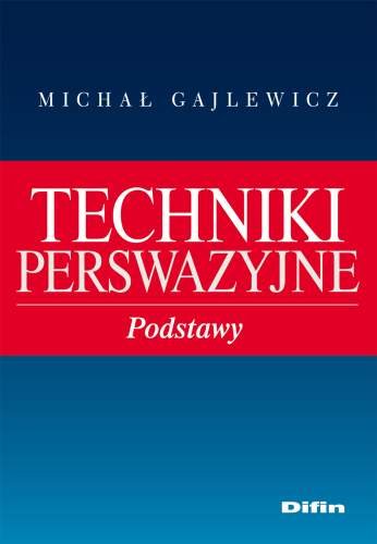 Techniki Perswazyjne Podstawy Gajlewicz Michał