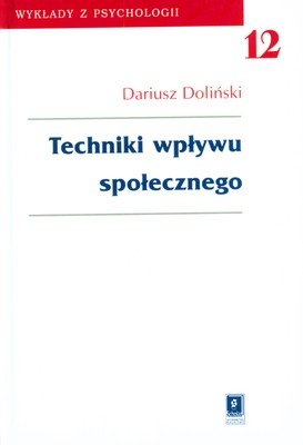 Techniki Wpływu Społecznego Tom 12 Doliński Dariusz