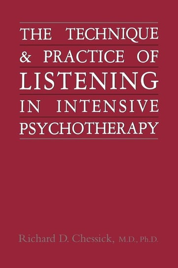 Technique and Practice of Listening in Intensive Psychotherapy Chessick Richard D.