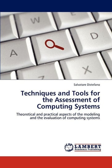 Techniques and Tools for the Assessment of Computing Systems DiStefano Salvatore