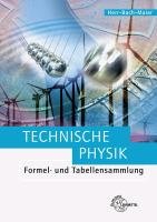 Technische Physik. Formel- und Tabellensammlung Herr Horst, Maier Ulrich, Bach Ewald